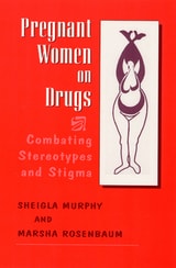 cover of Pregnant Women on Drugs: Combating Stereotypes and Stigma