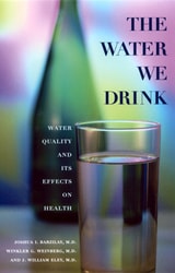 cover of The Water We Drink: Water Quality and Its Effects on Health