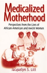cover of Medicalized Motherhood: Perspectives from the Lives of African-American and Jewish Women