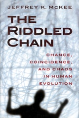 cover of The Riddled Chain: Chance, Coincidence and Chaos in Human Evolution