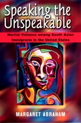 cover of Speaking the Unspeakable: Marital Violence among South Asian Immigrants in the United States
