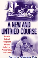 cover of A New and Untried Course: Women's Medical College and Medical College of Pennysylvania, 1850-1998