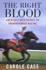 cover of The Right Blood: America's Aristocrats in Thoroughbred Racing
