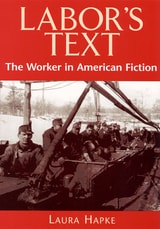 cover of Labor's Text: The Worker in American Fiction