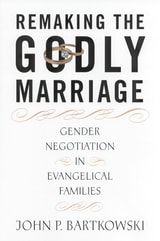 cover of Remaking the Godly Marriage: Gender Negotiation in Evangelical Families