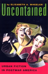 cover of Uncontained: Urban Fiction in Postwar America