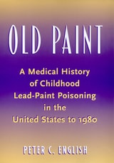 cover of Old Paint: A Medical History of Childhood Lead-Paint Poisoning in the United States to 1980