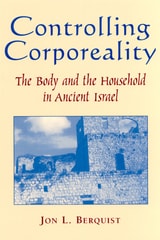 cover of Controlling Corporeality: The Body and the Household in Ancient Israel