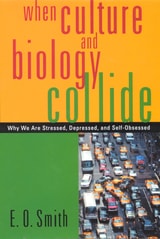 cover of When Culture and Biology Collide: Why We are Stressed, Depressed, and Self-Obsessed