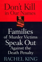 cover of Don't Kill in Our Names: Families of Murder Victims Speak Out against the Death Penalty