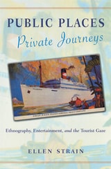 cover of Public Places, Private Journeys: Ethnography, Entertainment, and the Tourist Gaze