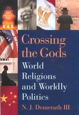cover of Crossing the Gods: World Religions and Worldly Politics