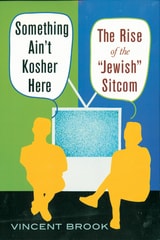 cover of Something Ain't Kosher Here: The Rise of the 'Jewish' Sitcom