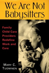 cover of We Are Not Babysitters: Family Childcare Providers Redefine Work and Care