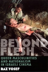cover of Beyond Flesh: Queer Masculinities and Nationalism in Israeli Cinema