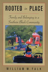 cover of Rooted in Place: Family and Belongings in a Southern Black Community