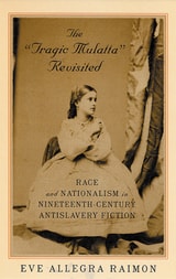 cover of The 'Tragic Mulatta' Revisited: Race and Nationalism in Nineteenth-Century Antislavery Fiction