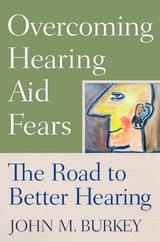 cover of Overcoming Hearing Aid Fears: The Road to Better Hearing