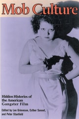 cover of Mob Culture: Hidden Histories of the American Gangster Film