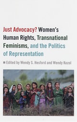 cover of Just Advocacy?: Women's Human Rights, Transnational Feminism, and the Politics of Representation