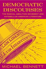 cover of Democratic Discourses: The Radical Abolition Movement and Antebellum American Literature
