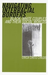 cover of Navigating Interracial Borders: Black-White Couples and Their Social Worlds