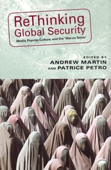 cover of Rethinking Global Security: Media, Popular Culture, and the "War on Terror"