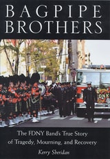 cover of Bagpipe Brothers: The FDNY Band's True Story of Tragedy, Mourning, and Recovery