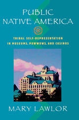 cover of Public Native America: Tribal Self-Representations in Museums, Powwows, and Casinos