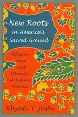 cover of New Roots in America's Sacred Ground: Religion, Race, and Ethnicity in Indian America