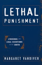 cover of Lethal Punishment: Lynchings and Legal Executions in the South