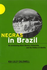 cover of Negras in Brazil: Re-envisioning Black Women, Citizenship, and the Politics of Identity
