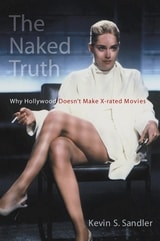 cover of The Naked Truth: Why Hollywood Doesn't Make X-rated Movies