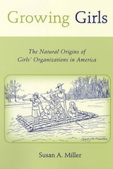 cover of Growing Girls: The Natural Origins of Girls' Organizations in America