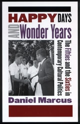 cover of Happy Days and Wonder Years: The Fifties and the Sixties in Contemporary Cultural Politics