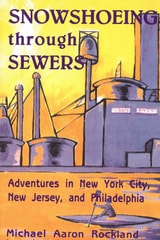 cover of Snowshoeing Through Sewers: Adventures in New York City, New Jersey, and Philadelphia