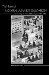 cover of The History of Modern Japanese Education: Constructing the National School System, 1872-1890
