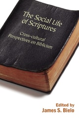 cover of The Social Life of Scriptures: Cross-Cultural Perspectives on Biblicism
