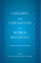 cover of Children and Childhood in World Religions: Primary Sources and Texts
