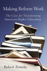 cover of Making Reform Work: The Case for Transforming American Higher Education