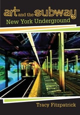 cover of Art and the Subway: New York Underground