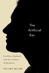 cover of The Artificial Ear: Cochlear Implants and the Culture of Deafness