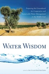 cover of Water Wisdom: Preparing the Groundwork for Cooperative and Sustainable Water Management in the Middle East