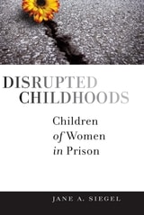 cover of Disrupted Childhoods: Children of Women in Prison
