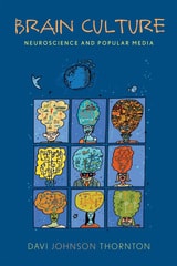 cover of Brain Culture: Neuroscience and Popular Media