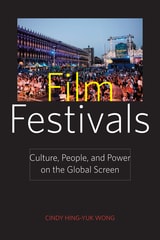 cover of Film Festivals: Culture, People, and Power on the Global Screen