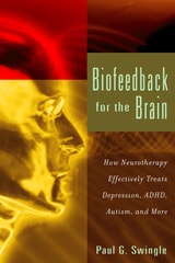 cover of Biofeedback for the Brain: How Neurotherapy Effectively Treats Depression, ADHD, Autism, and More