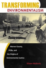 cover of Transforming Environmentalism: Warren County, PCBs, and the Origins of Environmental Justice
