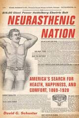 cover of Neurasthenic Nation: America's Search for Health, Happiness, and Comfort, 1869-1920