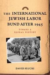 cover of The International Jewish Labor Bund after 1945: Toward a Global History